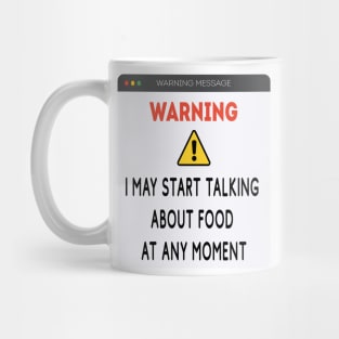 Warning: I may start talking about food at any moment Mug